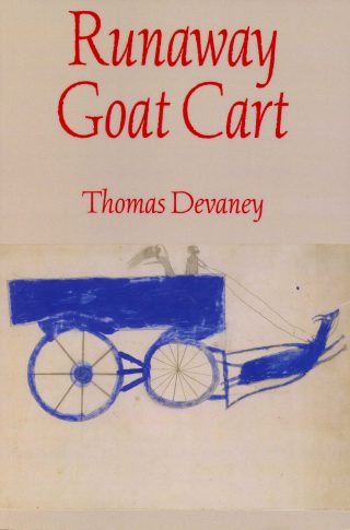 Thomas Devaney, Runaway Goat Cart, Hanging Loose Press, 2015